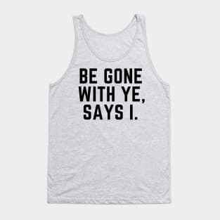 Be gone with ye, says I- an antisocial pirate kinda design Tank Top